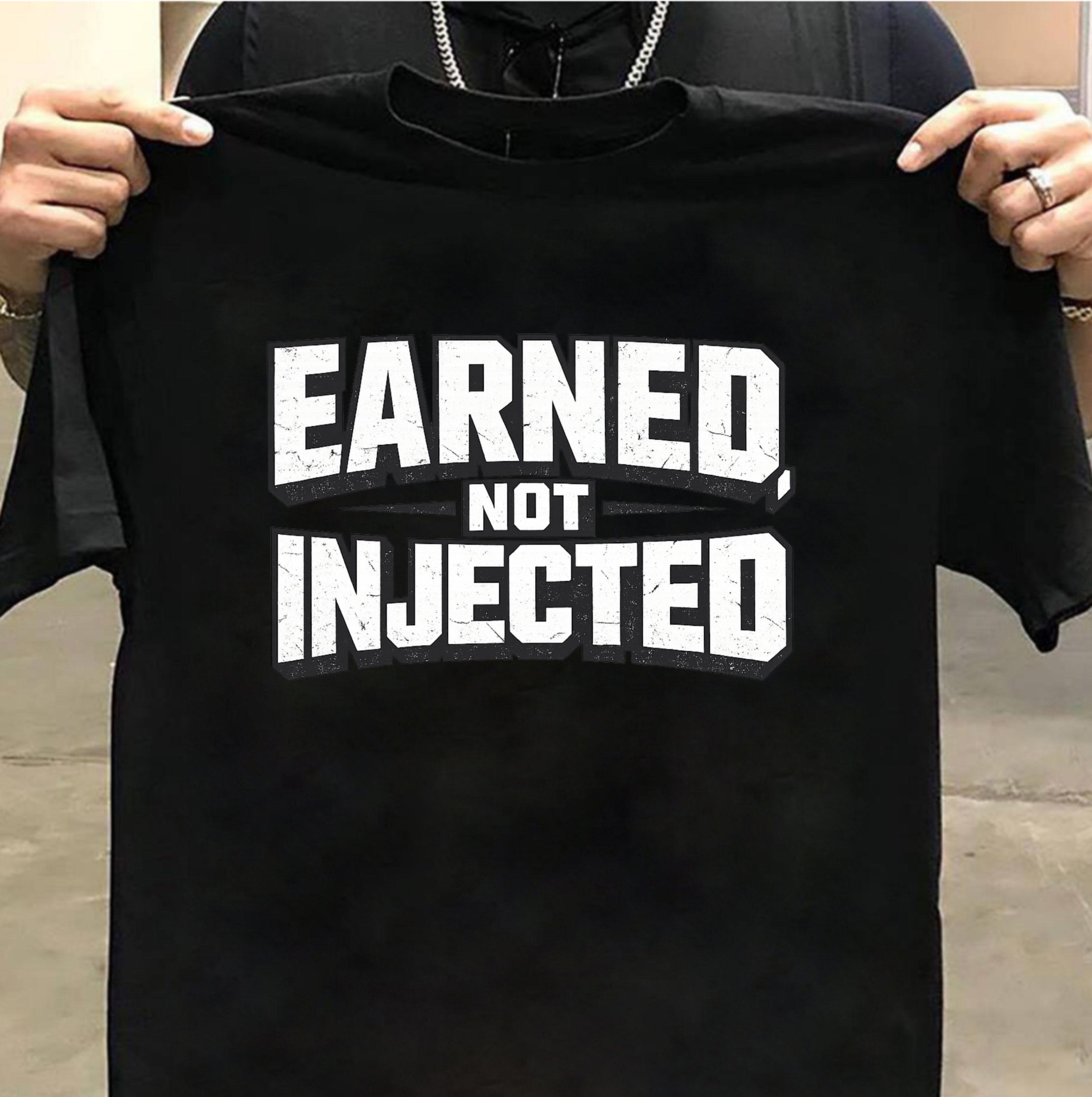 💪Earned, Not Injected - Printed tshirt