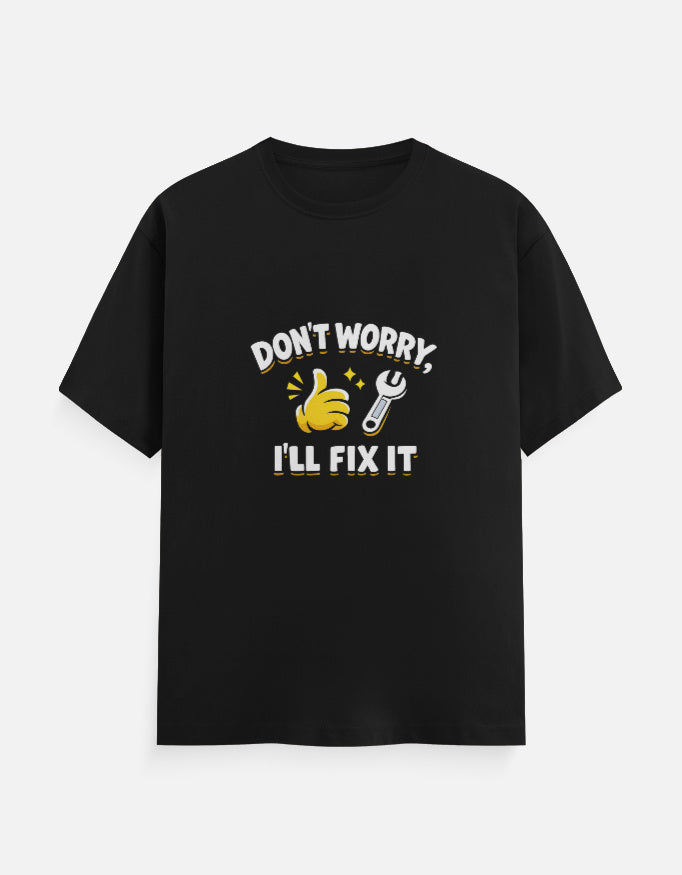 Don't worry l'LL Fix It , Printed tshirt